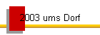 2003 ums Dorf